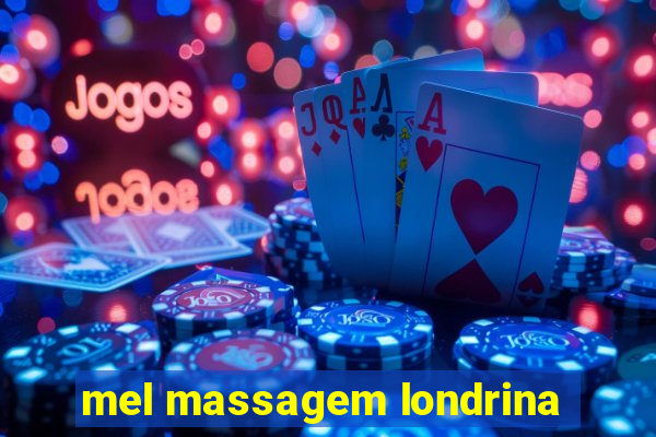 mel massagem londrina